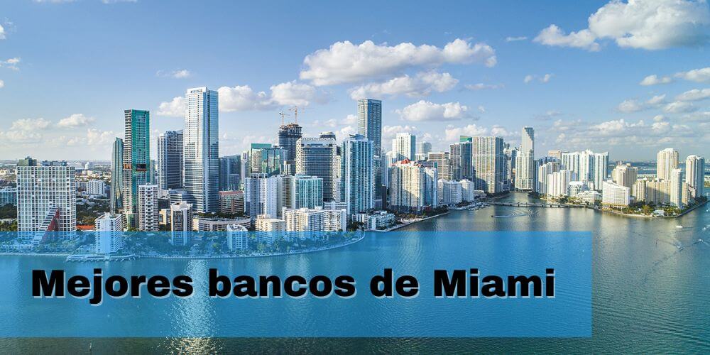 Descubre cuáles son los mejores bancos de Miami