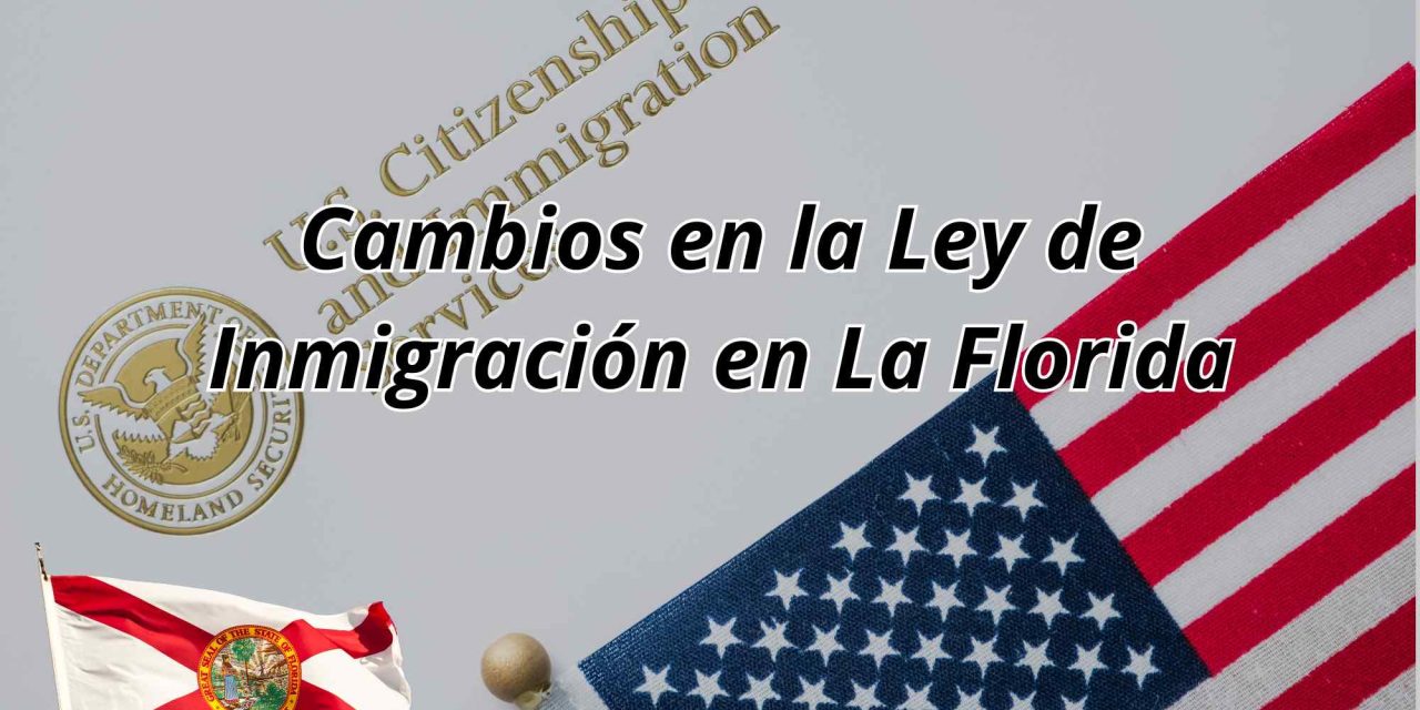 Cambios en la ley de Inmigración en La Florida