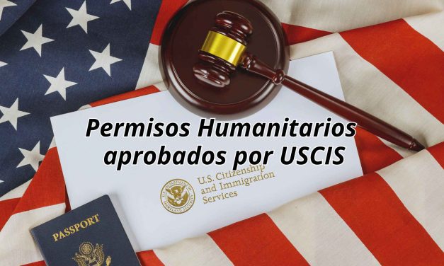 Permisos Humanitarios aprobados por USCIS