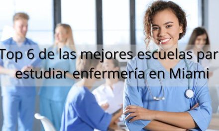 Top 6 de las mejores escuelas para estudiar enfermería en Miami