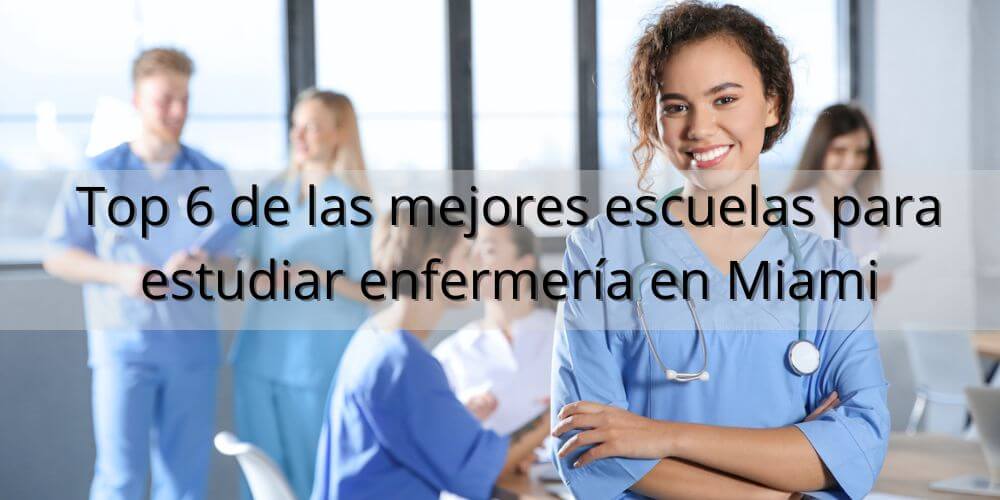 Top 6 de las mejores escuelas para estudiar enfermería en Miami